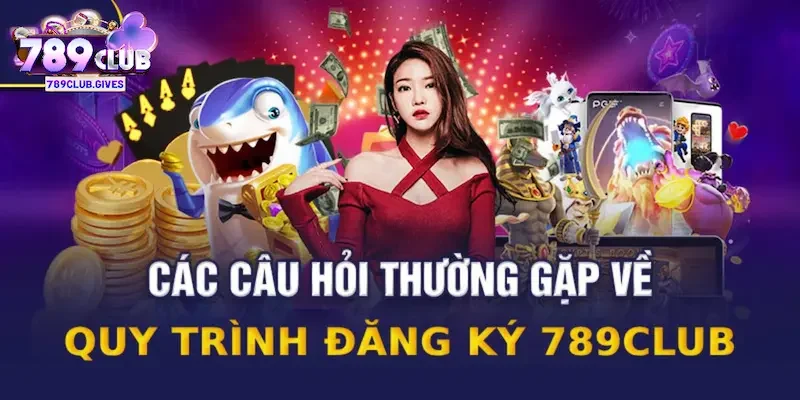 Câu Hỏi Thường Gặp về việc xác minh khi đăng ký tại cổng game 789Club?